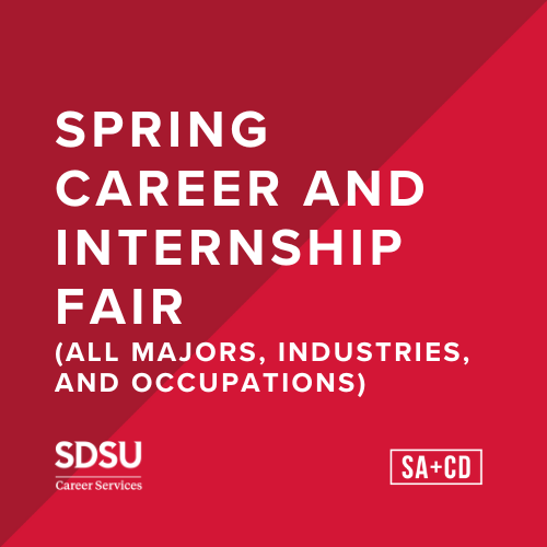 Graphic that says: "Spring Career and Internship Fair (all majors, industries and occupations)." and contains the SDSU Career Services logo and the SA+CD logo.